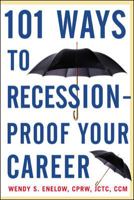 101 Ways to Recession-Proof Your Career 0071398473 Book Cover