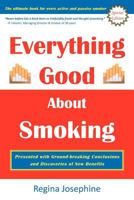 Everything Good about Smoking 1466998253 Book Cover