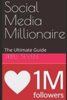 Social Media Millionaire: The Ultimate Guide B0CR69J22K Book Cover