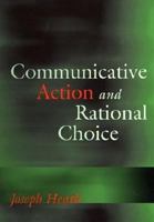 Communicative Action and Rational Choice (Studies in Contemporary German Social Thought) 0262582244 Book Cover