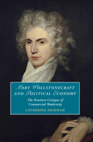 Mary Wollstonecraft and Political Economy: The Feminist Critique of Commercial Modernity 100939584X Book Cover