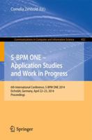 S-BPM ONE - Application Studies and Work in Progress: 6th International Conference, S-BPM ONE 2014, Eichstätt, Germany, April 22-23, 2014. Proceedings 3319061909 Book Cover