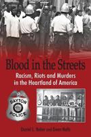 Blood in the Streets - Racism, Riots and Murders in the Heartland of America 0989845001 Book Cover