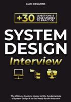 System Design Interview: The Ultimate Guide to Master All the Fundamentals of System Design & to Get Ready for the Interview | Including More Than 30 Questions & Case Studies to Practice B0BYR8KHJ9 Book Cover