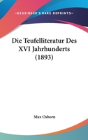 Die Teufelliteratur Des XVI Jahrhunderts (1893) 1143879031 Book Cover