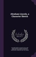 Abraham Lincoln, a Character Sketch 1347203907 Book Cover