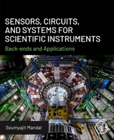 Sensors, Circuits, and Systems for Scientific Instruments: Back-ends and Applications 0443347190 Book Cover