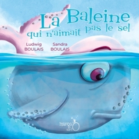 La baleine qui n'aimait pas le sel B0C47RJ967 Book Cover
