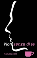 Non Senza di Te 1534833854 Book Cover