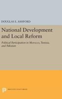 National Development and Local Reform: Political Participation in Morocco, Tunisia, and Pakistan 0691623457 Book Cover