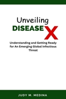 Unveiling Disease X: Understanding and Getting Ready for an Emerging Global Infectious Threat B0CFCYYY17 Book Cover