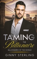 Taming the Billionaire: A Fairytale Billionaire Romance (Billionaires of the World) B0CF4FP343 Book Cover