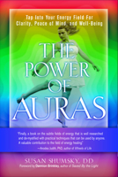 The Power of Auras: Tap Into Your Energy Field For Clarity, Peace of Mind, and Well-Being 1601632894 Book Cover