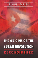 The Origins of the Cuban Revolution Reconsidered (Envisioning Cuba) 0807856738 Book Cover