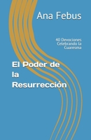 El Poder de la Resurrección: 40 Devociones Celebrando la Cuaresma (Spanish Edition) B0DZHN1GGN Book Cover