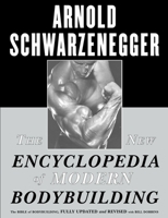 The New Encyclopedia of Modern Bodybuilding : The Bible of Bodybuilding, Fully Updated and Revised 0684857219 Book Cover