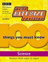GCSE Bitesize Revision - 100 Things You Must Know: Science 0563542446 Book Cover
