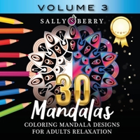 30 Coloring Mandalas for Adults Relaxation (Volume 3): Stress Relieving Amazing Mandalas. Relaxing Coloring Pages for Peace and Mindfulness 1005101086 Book Cover