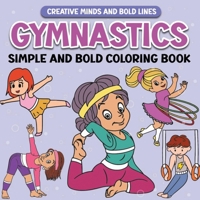 Gymnastics Simple and Bold Coloring Book: Fun and Creative Gymnast Designs for All Ages B0DXS48YBF Book Cover