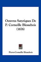Oeuvres Satyriques De P. Corneille Blessebois (1676) 1167003500 Book Cover