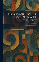 Thomas Aquinas: His Personality and Thought (Classic Reprint) 1025352319 Book Cover
