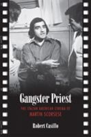 Gangster Priest: The Italian American Cinema of Martin Scorsese (Toronto Italian Studies) 0802094031 Book Cover