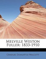 Melville Weston Fuller: 1833-1910 1241643466 Book Cover