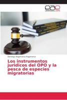 Los instrumentos juridicos del OPO y la pesca de especies migratorias 6202132884 Book Cover