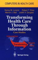 Transforming Health Care Through Information: Case Studies 0130958085 Book Cover