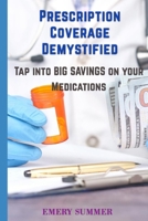 Prescription Coverage Demystified: Tap Into Big Savings on Your Medications B0DSVRRN5F Book Cover