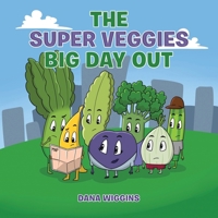 The Super Veggies Big Day Out 1982299908 Book Cover