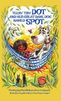 Teeny Tiny Dot and Her Great Dane Dog Named Spot 1957864117 Book Cover