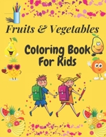 Fruits and Vegetables Coloring Book For Kids: Easy and Fun Education Coloring Book For Kids Ages 2-4/4-8/ Fun Way To Help Kids Love Fruits and ... Type of fruits & Veggies in each page B091WL6F5X Book Cover