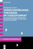 Verschwörungstheorien Im Videoformat: Multimodale Kommunikationsmuster in Deutschsprachigen Youtube-Videos Zur Covid-19-Pandemie (Pathways to Multimodality) (German Edition) 3111591662 Book Cover