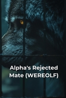 Alpha's Rejected Mate (WEREOLF) B0DS6LFCQ5 Book Cover