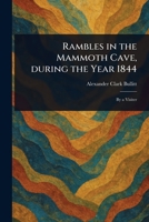 Rambles in the Mammoth Cave, During the Year 1844 1023091399 Book Cover