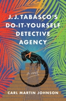 J.J. Tabasco's International Do-It-Yourself Detective Agency 168463346X Book Cover