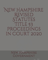 New Hampshire Revised Statutes Title 53 Proceedings in Court B085DQB986 Book Cover