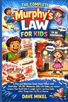 The Complete Murphy's Law For Kids B0GXKVS85F Book Cover