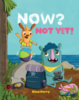 Now? Not Yet! 1101919523 Book Cover