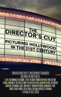 The Director's Cut: Picturing Hollywood in the 21st Century 082641902X Book Cover