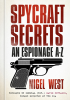 Spycraft Secrets: An Espionage A-Z 0750966084 Book Cover