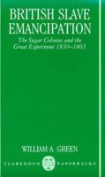 British Slave Emancipation: The Sugar Colonies and the Great Experiment 1830-1865 0198202784 Book Cover