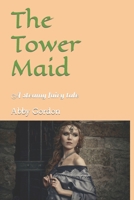 The Tower Maid: A steamy fairy tale B0BVD8ZM1G Book Cover