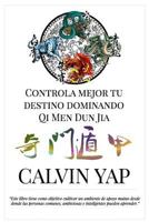 Controla Mejor Tu Destino Dominando Qi Men Dun Jia: Qi Men Dun Jia 9811116180 Book Cover