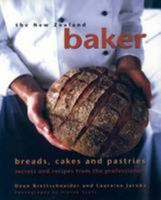 The New Zealand Baker: Breads, Cakes and Pastries: Secrets and Recipes from the Professionals 1877178551 Book Cover