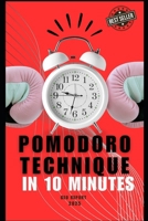 Pomodoro Technique in 10 Minutes: Transform your productivity with powerful focus blocks B0DSL5BYLJ Book Cover