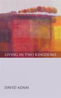 Living in Two Kingdoms 0281057753 Book Cover