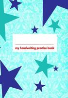 My Handwriting Practice Book: Teal 7x10 Notebook with 100 Pages of White Paper, with Guide Lines to Practice Handwriting! 1799229823 Book Cover