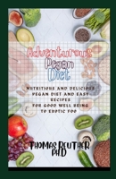 Adventurous Pegan Diet: Nutritious And Delicious Pegan Diet and easy Recipes for good well being to exotic food B09BT895JG Book Cover